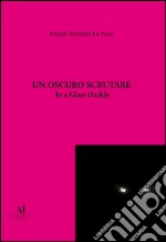 Un oscuro scrutare: In a Glass Darkly. E-book. Formato EPUB ebook