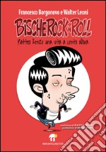 BISCHEROCK’n’ROLL: Matteo Renzi: una vita a cento all'ora. E-book. Formato EPUB ebook