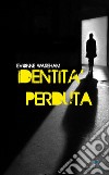 Identità perduta. E-book. Formato EPUB ebook