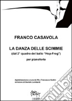 La Danza delle Scimmie dal balletto “Hop Frog”: per pianoforte. E-book. Formato PDF