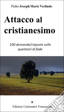 Attacco al cristianesimo. E-book. Formato PDF ebook di Padre Joseph Marie Verlinde