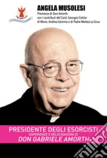 Presidente degli esorcisti. E-book. Formato PDF ebook di Angela Musolesi