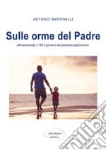 Sulle orme del Padre. E-book. Formato EPUB ebook