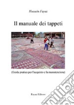 Il manuale dei tappetiGuida pratica per l'acquisto e la manutenzione. E-book. Formato PDF