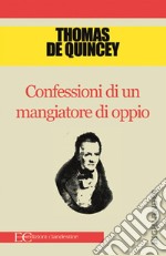 Confessioni di un mangiatore di oppio. E-book. Formato EPUB ebook