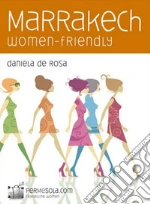 Marrakech women-friendly: Guida alla città rosa con occhi femminili. E-book. Formato EPUB