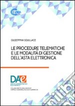 Le Procedure Telematiche e la modalità di gestione dell’Asta elettronica. E-book. Formato PDF ebook