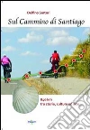 Sul cammino di Santiago. E-book. Formato PDF ebook di Delfino Sartori