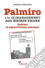 Palmiro e lo (s)management delle Risorse UmaneTattiche di sopravvivenza aziendale. E-book. Formato EPUB ebook