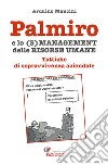 Palmiro e lo (s)management delle Risorse UmaneTattiche di sopravvivenza aziendale. E-book. Formato EPUB ebook di Arduino Mancini