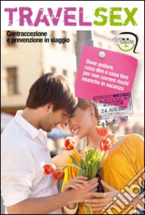 Travelsex. Contraccezione e prevenzione in viaggio. E-book. Formato PDF ebook