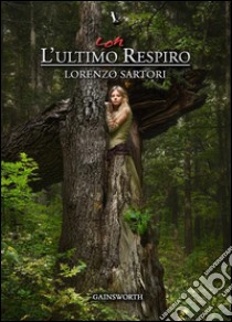 Con l'Ultimo Respiro. E-book. Formato Mobipocket ebook di Lorenzo Sartori