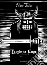 L&apos;Ultimo Eroe. E-book. Formato EPUB ebook