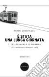 È stata una lunga giornata. Storia d'amore e di fabbrica nell'autunno caldo del 1969. E-book. Formato PDF ebook