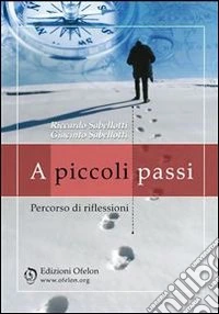 A piccoli passi. Percorso di riflessioni. E-book. Formato EPUB ebook
