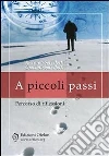 A piccoli passi. Percorso di riflessioni. E-book. Formato EPUB ebook di Giacinto Sabellotti