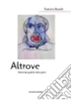 Altrove. Storie da qualche altra parte. E-book. Formato Mobipocket ebook di Federico Bonelli