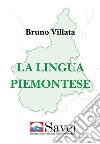 La lingua piemontese. Fonologia, morfologia, sintassi formazione delle parole. E-book. Formato EPUB ebook di Bruno Villata
