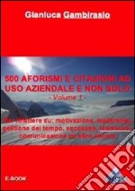 Cinquecento aforismi e citazioni ad uso aziendale e non solo. E-book. Formato EPUB ebook