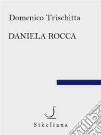 Daniela RoccaIl miraggio in celluloide. E-book. Formato EPUB ebook di Domenico Trischitta