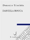 Daniela RoccaIl miraggio in celluloide. E-book. Formato EPUB ebook di Domenico Trischitta