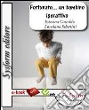 Fortunato... Un bambino iperattivo. Il disturbo da deficit dell'attenzione e iperattività. E-book. Formato PDF ebook di Esterina Castaldo