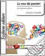 La voce dei pensieri. La comunicazione aumentativa per la persona afasica. E-book. Formato PDF