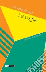 La voglia. E-book. Formato Mobipocket ebook