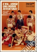 E via... verso una nuova avventura! 1978-1990: la squadra della nostra vita. E-book. Formato EPUB