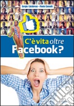 C'è vita oltre Facebook?. E-book. Formato EPUB ebook