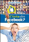 C'è vita oltre Facebook?. E-book. Formato EPUB ebook di Sergio Calabrese