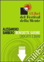 Benedette guerre. Crociate e Jihad. E-book. Formato ePub ebook