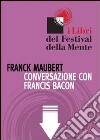 Conversazione con Francis Bacon. E-book. Formato ePub ebook