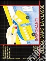 Insegnanti che guidano la classe. Manuale pratico per la gestione della comunicazione e del comportamento a scuola. E-book. Formato PDF ebook