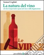 La natura del vino. Ciò che è importante sapere sul vino e sulla degustazione. E-book. Formato EPUB ebook