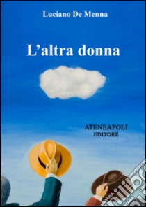 L'altra donna. E-book. Formato EPUB ebook di Luciano De Menna