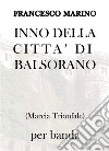 Inno della città di Balsorano(Marcia Trionfale). E-book. Formato PDF ebook