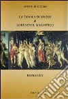 La tavola di mezzo di Lorenzo il Magnifico. E-book. Formato PDF ebook