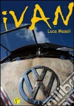 Ivan. Interdimensional van. E-book. Formato Mobipocket