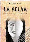 La belva - Sono una maniaco-depressa contenta di esserlo -. E-book. Formato EPUB ebook di Camelia Ciuban