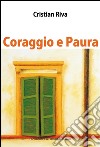 Coraggio e paura. E-book. Formato PDF ebook di Cristian Riva
