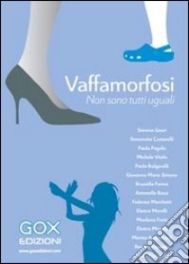 Vaffamorfosi. Non sono tutti uguali. E-book. Formato PDF ebook