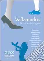 Vaffamorfosi. Non sono tutti uguali. E-book. Formato EPUB ebook