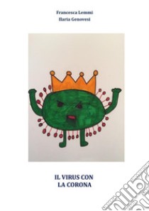 Il virus con la corona. E-book. Formato PDF ebook di Francesca Lemmi