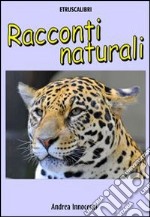 Racconti naturali. E-book. Formato EPUB ebook