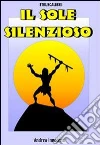Il sole silenzioso. E-book. Formato EPUB ebook di Andrea Innocenti