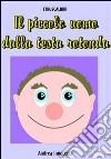 Il piccolo uomo dalla testa rotonda. E-book. Formato EPUB ebook di Andrea Innocenti