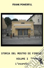 Storia del mostro di firenze - volume i - l'esordio. E-book. Formato PDF ebook