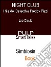 Night ClubI File del Detective Freddy Pizzi. E-book. Formato EPUB ebook di Joe Cicuta