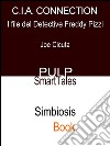 C.I.A. ConnectionI File del Detective Freddy Pizzi. E-book. Formato EPUB ebook